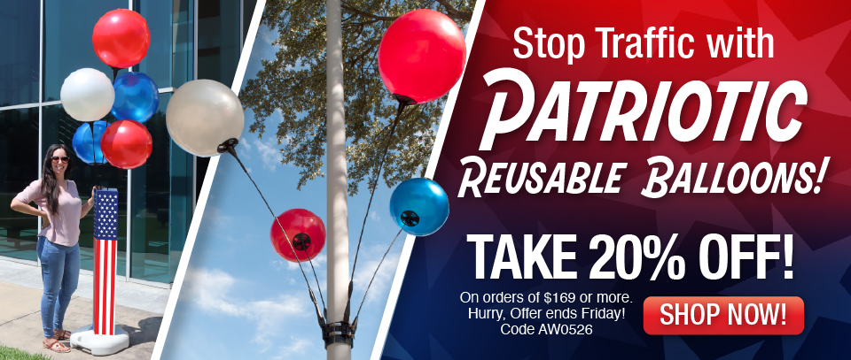 Collage of different types of Outdoor Reusable Balloons for advertising car dealerships. The image says Stop Traffic with Patriotic Reusable Balloons! 20% OFF When you Spend $169 +! Hurry, offer ends Friday! Use code AW0526